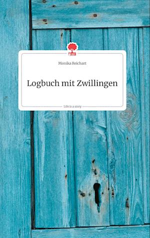 Cover for Monika Reichart · Logbuch mit Zwillingen. Life is a Story - story.one (Hardcover Book) (2021)