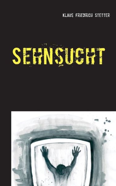 Cover for Klaus Friedrich Stetter · Sehnsucht (Paperback Book) [German edition] (2013)
