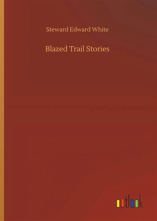 Cover for White · Blazed Trail Stories (Bok) (2018)