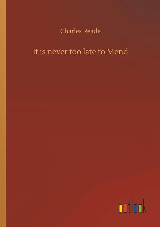 Cover for Reade · It is never too late to Mend (Book) (2018)