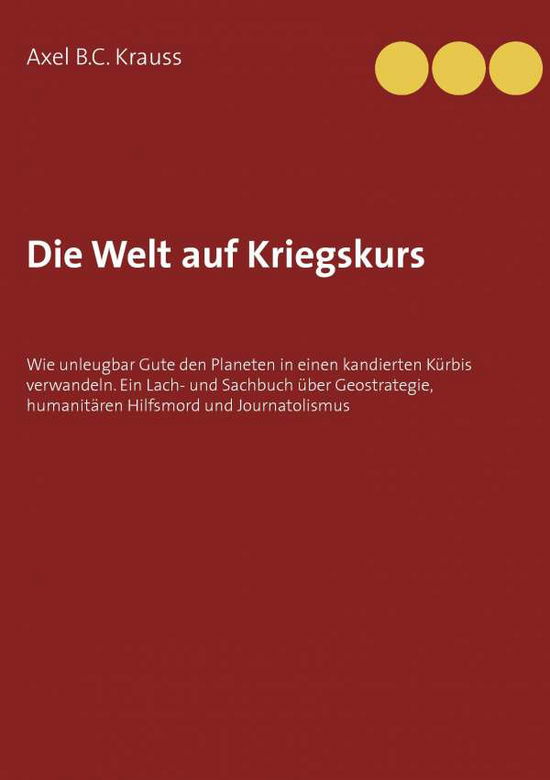 Cover for Axel B C Krauss · Die Welt Auf Kriegskurs (Paperback Bog) (2015)