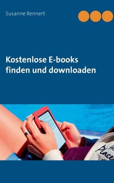 Cover for Susanne Rennert · Kostenlose E-Books finden und downloaden (Paperback Book) [German edition] (2015)