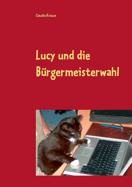 Cover for Claudia Krause · Lucy Und Die Bürgermeisterwahl (Paperback Book) [German edition] (2014)