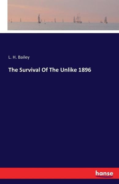 The Survival Of The Unlike 1896 - Bailey - Books -  - 9783741197338 - July 14, 2016