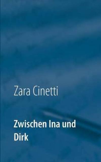 Cover for Cinetti · Zwischen Ina und Dirk (Book) (2016)