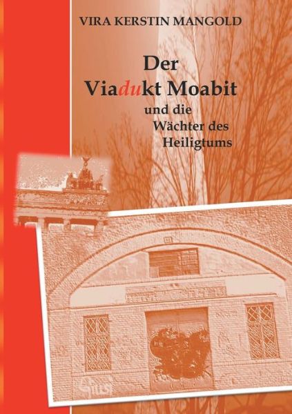 Der Viadukt Moabit und die Wäch - Mangold - Książki -  - 9783749456338 - 