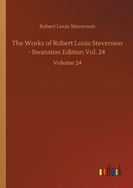 Cover for Robert Louis Stevenson · The Works of Robert Louis Stevenson - Swanston Edition Vol. 24: Volume 24 (Pocketbok) (2020)
