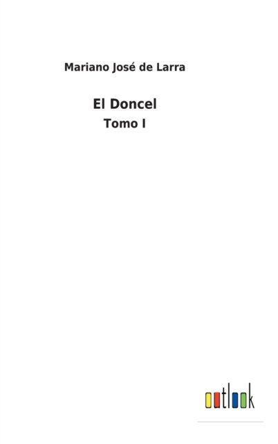 El Doncel - Mariano José De Larra - Books - Outlook Verlag - 9783752496338 - February 14, 2022