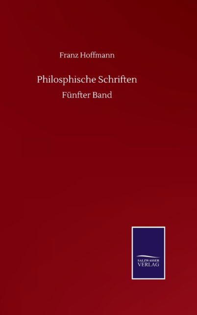 Cover for Franz Hoffmann · Philosphische Schriften: Funfter Band (Inbunden Bok) (2020)