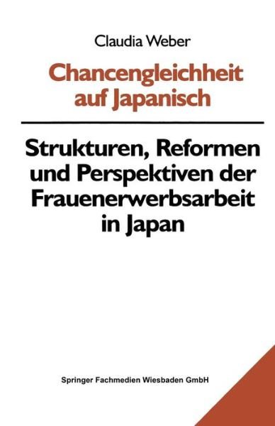 Cover for Claudia Weber · Chancengleichheit Auf Japanisch: Strukturen, Reformen Und Perspektiven Der Frauenerwerbsarbeit in Japan (Pocketbok) [1998 edition] (1998)