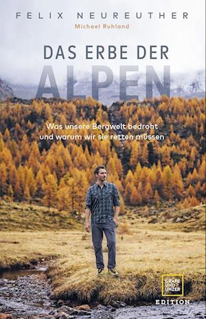 Das Erbe der Alpen - Felix Neureuther - Books - GRÄFE UND UNZER Edition - 9783833887338 - October 3, 2023