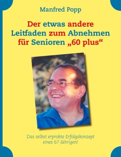 Cover for Manfred Popp · Der Etwas Andere Leitfaden Zum Abnehmen Für Senioren &quot;60 Plus&quot; (Paperback Book) [German edition] (2008)