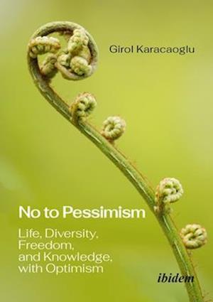 Cover for Girol Karacaoglu · No to Pessimism: Life, Diversity, Freedom, and Knowledge, with Optimism (Paperback Book) (2025)