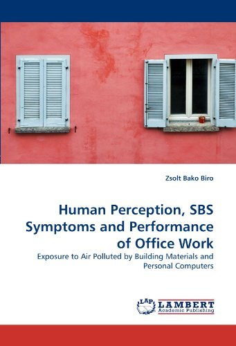 Cover for Zsolt Bako Biro · Human Perception, Sbs Symptoms and Performance of Office Work: Exposure to Air Polluted by Building Materials and Personal Computers (Taschenbuch) (2010)