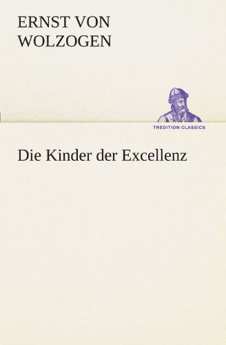 Cover for Ernst Von Wolzogen · Die Kinder Der Excellenz (Tredition Classics) (German Edition) (Paperback Book) [German edition] (2012)