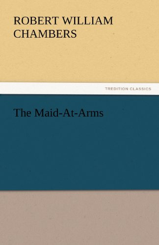 Cover for Robert William Chambers · The Maid-at-arms (Tredition Classics) (Paperback Book) (2011)