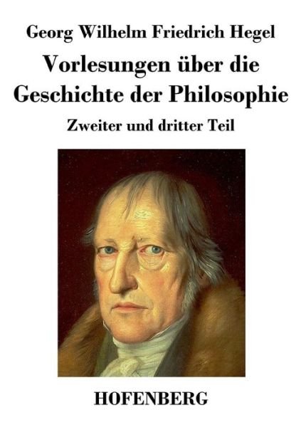 Cover for Georg Wilhelm Friedrich Hegel · Vorlesungen Uber Die Geschichte Der Philosophie (Pocketbok) (2013)