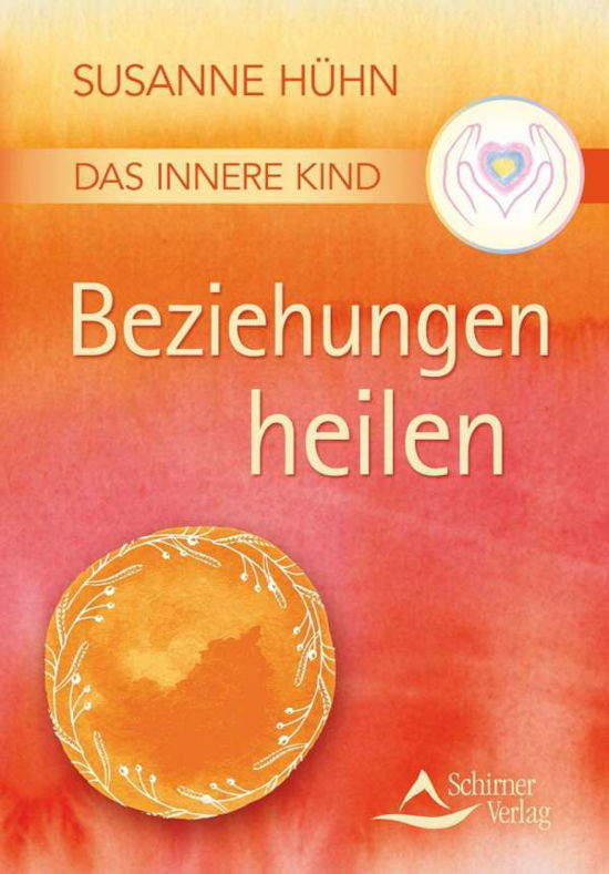 Das Innere Kind - Beziehungen heil - Hühn - Bücher -  - 9783843451338 - 