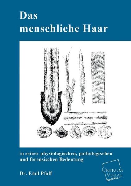 Cover for Emil Pfaff · Das Menschliche Haar in Seiner Physiologischen, Pathologischen Und Forensischen Bedeutung (Paperback Book) [German edition] (2013)