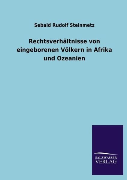 Cover for Sebald Rudolf Steinmetz · Rechtsverhaltnisse Von Eingeborenen Volkern in Afrika Und Ozeanien (Paperback Book) [German edition] (2013)