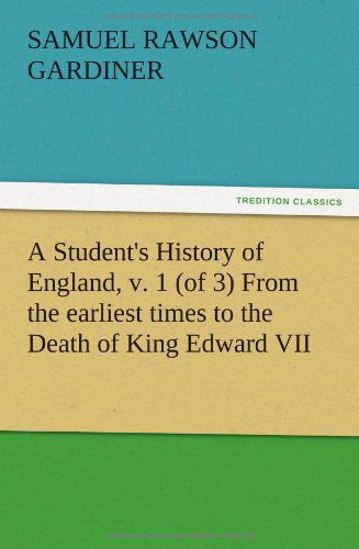 Cover for Samuel Rawson Gardiner · A Student's History of England, V. 1 (Of 3) from the Earliest Times to the Death of King Edward Vii (Paperback Book) (2012)