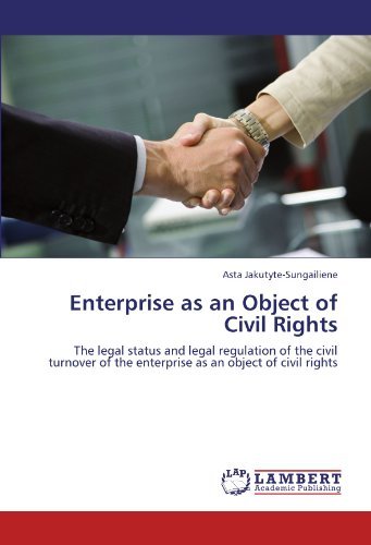 Cover for Asta Jakutyte-sungailiene · Enterprise As an Object of Civil Rights: the Legal Status and Legal Regulation of the Civil Turnover of the Enterprise As an Object of Civil Rights (Taschenbuch) (2011)