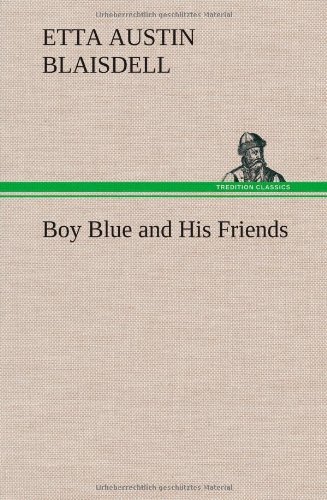 Cover for Etta Austin Blaisdell · Boy Blue and His Friends (Hardcover Book) (2013)