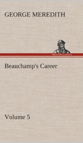 Cover for George Meredith · Beauchamp's Career - Volume 5 (Hardcover Book) (2013)