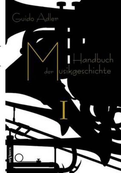 Handbuch der Musikgeschichte.1 - Adler - Bücher -  - 9783863475338 - 11. Juni 2013