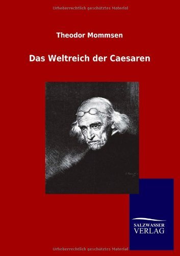Cover for Theodor Mommsen · Das Weltreich Der Caesaren (Paperback Book) [German edition] (2012)