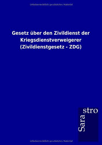 Cover for Sarastro Gmbh · Gesetz Über den Zivildienst Der Kriegsdienstverweigerer (Zivildienstgesetz - Zdg) (German Edition) (Pocketbok) [German edition] (2012)