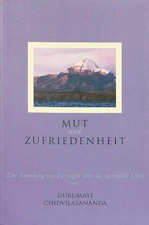 Cover for Gurumayi Chidvilasananda · Mut und Zufriedenheit (Taschenbuch) (2004)