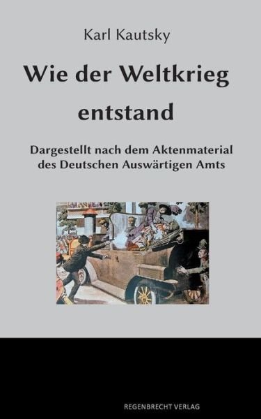 Cover for Karl Kautsky · Wie der Weltkrieg entstand (Paperback Book) [German edition] (2013)