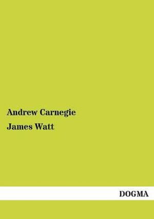 James Watt - Andrew Carnegie - Books - DOGMA - 9783955079338 - January 6, 2013