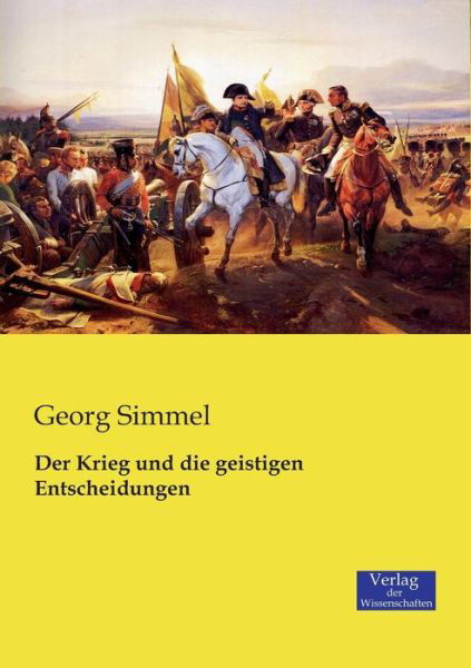 Cover for Georg Simmel · Der Krieg und die geistigen Entscheidungen (Paperback Book) (2019)
