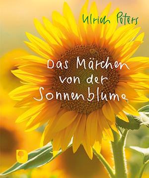 Cover for Ulrich Peters · Das Märchen von der Sonnenblume (Book) (2024)