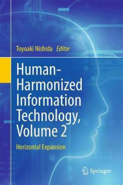 Human-Harmonized Information Technology, Volume 2: Horizontal Expansion -  - Bøger - Springer Verlag, Japan - 9784431565338 - 27. april 2017