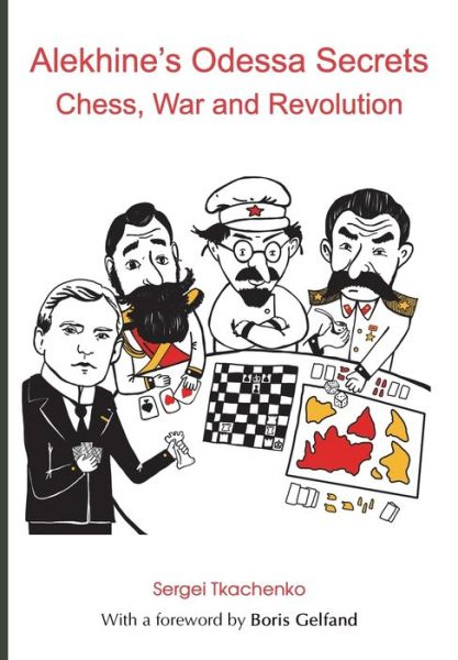 Cover for Sergei Tkachenko · Alekhine's Odessa Secrets: Chess, War and Revolution (Paperback Book) (2018)