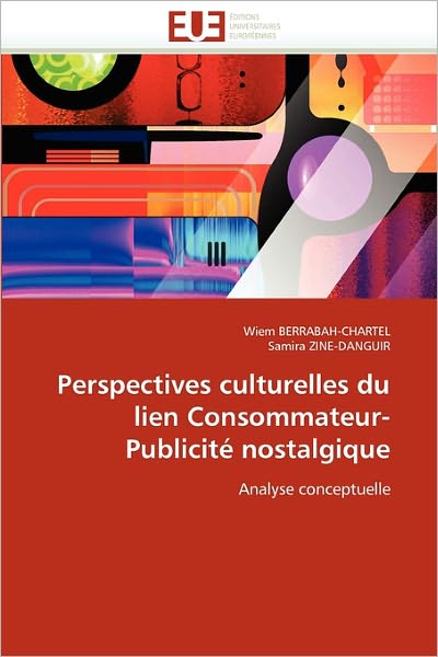 Cover for Samira Zine-danguir · Perspectives Culturelles Du Lien Consommateur-publicité Nostalgique: Analyse Conceptuelle (Paperback Book) [French edition] (2018)