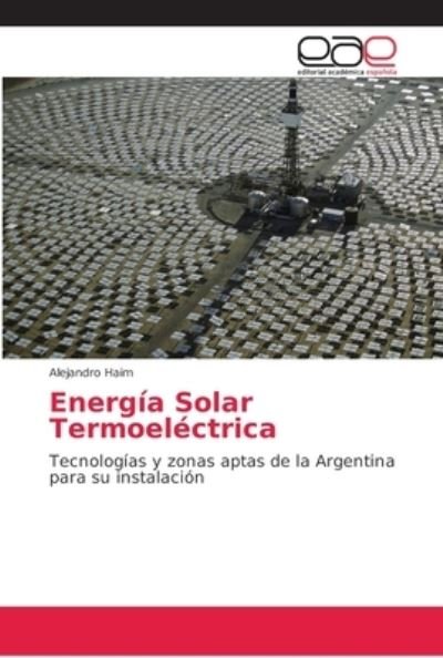 Energía Solar Termoeléctrica - Haim - Books -  - 9786202167338 - September 12, 2018