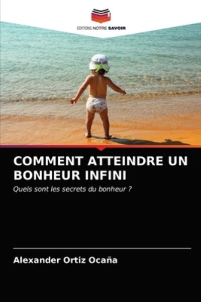 Cover for Alexander Ortiz Ocana · Comment Atteindre Un Bonheur Infini (Paperback Book) (2021)