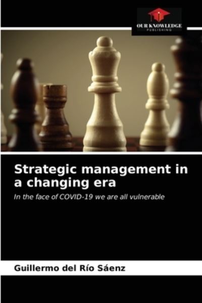 Cover for Guillermo del Rio Saenz · Strategic management in a changing era (Paperback Book) (2021)