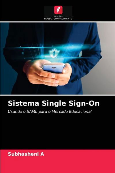 Sistema Single Sign-On - Subhasheni A - Books - Edicoes Nosso Conhecimento - 9786204048338 - August 30, 2021