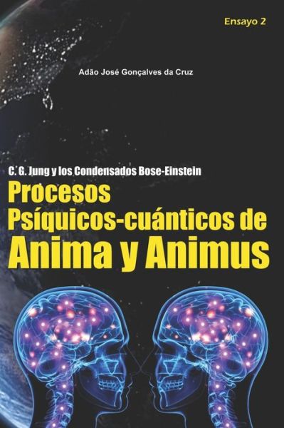 Cover for Adao Jose Goncalves Da Cruz · C. G. Jung y los condensados Bose-Einstein: Procesos Psiquicos-cuanticos de Anima y Animus - C. G. Jung Y Los Condensados Bose-Einstein (Paperback Book) (2020)