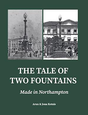 Cover for Arun Kotnis · The Tale of Two Fountains : Made in Northampton (Paperback Book) (2023)