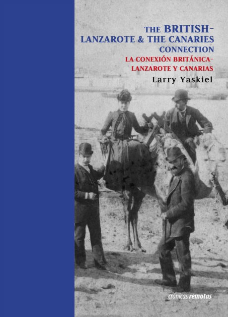 Cover for Larry Yaskiel · The British Connection to Lanzarote &amp; The Canaries / La Conexion Britania Con Lanzarote Y Canarias (Taschenbuch) (2018)