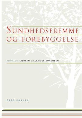 Sundhedsfremme og forebyggelse - Lisbeth Villemoes Sørensen (red.) - Livros - Gads Forlag - 9788712044338 - 17 de agosto de 2009