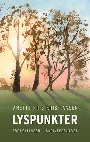 Cover for Anette Kris Kristiansen · Lyspunkter (Poketbok) [1:a utgåva] (2023)