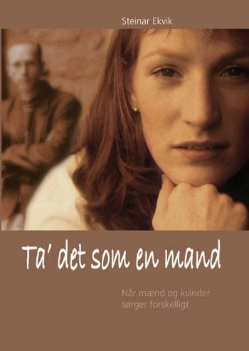 Cover for Steinar Ekvik · Ta´ det som en mand (Bound Book) [1.º edición] [Indbundet] (2006)