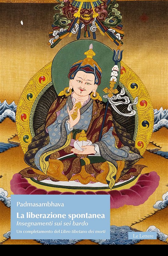 Cover for Padmasambhava · La Liberazione Spontanea. Insegnamenti Sui Sei Bardo. Un Completamento Del Libro Tibetano Dei Morti (Bog)